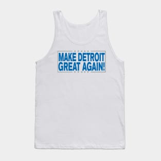 Make Detroit Great Again!!! Tank Top